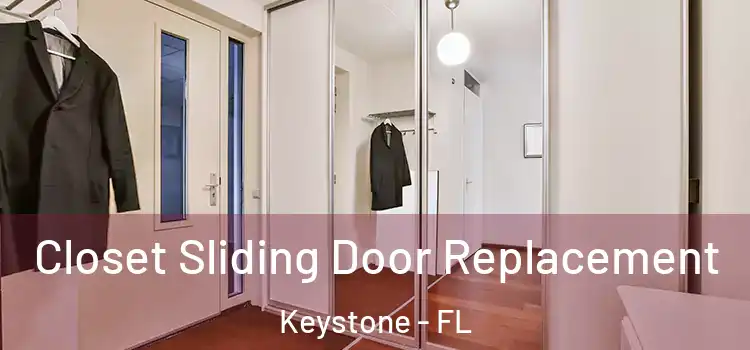 Closet Sliding Door Replacement Keystone - FL