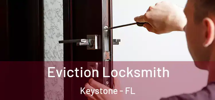  Eviction Locksmith Keystone - FL