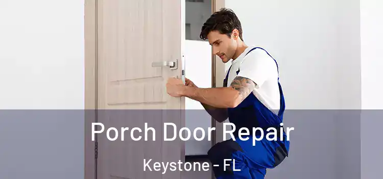  Porch Door Repair Keystone - FL